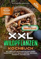 Kathrin Brauer: XXL Wildpflanzen Kochbuch 