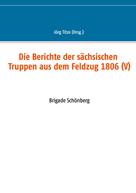 Jörg Titze: Die Berichte der sächsischen Truppen aus dem Feldzug 1806 (V) 