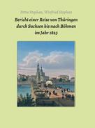 Petra / Winfried Stephan: Bericht einer Reise von Thüringen durch Sachsen bis nach Böhmen im Jahr 1823 