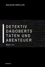 Detektiv Dagoberts Taten und Abenteuer - Band I - III