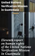 United Nations Verification Mission in Guatemala: Eleventh report on human rights of the United Nations Verification Mission in Guatemala 