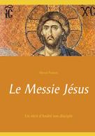 Hervé Ponsot: Le Messie Jésus 