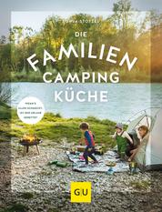 Die Familien-Campingküche - Wenn's allen schmeckt, ist der Urlaub gerettet