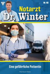 Eine gefährliche Patientin - Notarzt Dr. Winter 48 – Arztroman