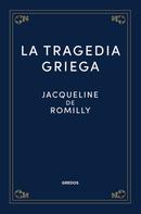 Jacqueline de Romilly: La tragedia griega 