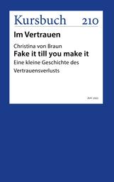 Fake it till you make it - Eine kleine Geschichte des Vertrauensverlusts