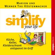 simplify your life - Küche, Keller, Kleiderschrank entspannt im Griff