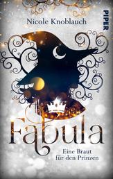 Fabula – Eine Braut für den Prinzen - Märchenhafte Romantasy | Eine witzige, märchenhafte Geschichte über Liebe und Selbstfindung