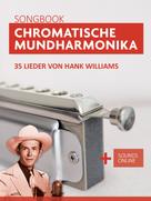 Bettina Schipp: Chromatische Mundharmonika Songbook - 35 Lieder von Hank Williams 