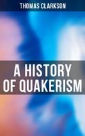 Thomas Clarkson: A History of Quakerism 