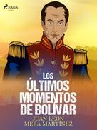 Juan León Mera: Los últimos momentos de Bolívar 