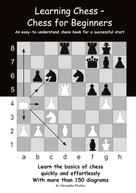 Alexander Fischer: Learning Chess - Chess for Beginners 