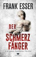 Frank Esser: Der Schmerzfänger (Ein Lukas-Sontheim-Thriller 2) ★★★★