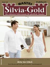 Silvia-Gold 130 - Liebesroman - Reise ins Glück