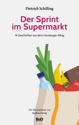 Der Sprint im Supermarkt - 14 Geschichten aus dem Hamburger Alltag