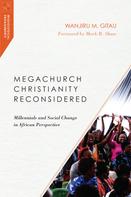 Wanjiru M. Gitau: Megachurch Christianity Reconsidered 
