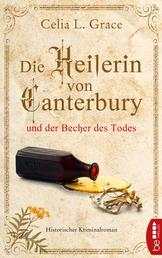 Die Heilerin von Canterbury und der Becher des Todes - Historischer Kriminalroman