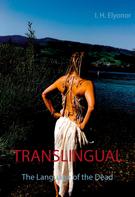 I. H. Elyonor: TRANSLINGUAL The Language of the Dead 