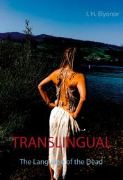 TRANSLINGUAL The Language of the Dead - The Communication of all Times