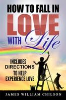 James Chilson: How to Fall in Love with Life 