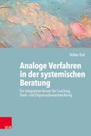 Volker Kiel: Analoge Verfahren in der systemischen Beratung 