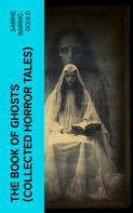 Sabine Baring-Gould: The Book of Ghosts (Collected Horror Tales) 