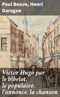 Paul Beuve: Victor Hugo par le bibelot, le populaire, l'annonce, la chanson 