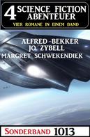 Alfred Bekker: 4 Science Fiction Abenteuer Sonderband 1013 