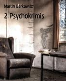 Martin Barkawitz: 2 Psychokrimis 