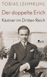Der doppelte Erich - Kästner im Dritten Reich | Biographie