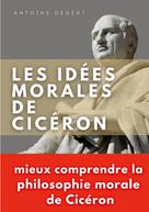 Antoine Degert: Les idées morales de Cicéron 