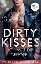 Dirty Kisses - Ich will dir gehören: Drei Romane in einem eBook - "Love me harder", "Take me harder" und "Kiss me harder"
