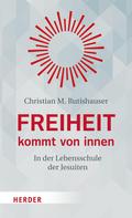 Christian M. Rutishauser: Freiheit kommt von innen 