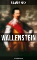 Ricarda Huch: Wallenstein: Eine Charakterstudie 