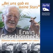 Erwin Geschonneck - Bei uns gab es keine Stars