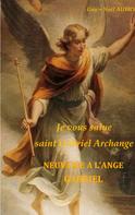 Guy-Noël Aubry: Je vous salue saint Gabriel Archange - Neuvaine a l'ange Gabriel 