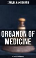 Samuel Hahnemann: Organon of Medicine: The Principles of Homeopathy 