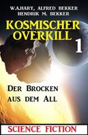 Alfred Bekker: Der Brocken aus dem All: Kosmischer Overkill 1 
