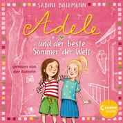 Adele und der beste Sommer der Welt - Eine warmherzige Geschichte über Adeles turbulentes Familenleben - geschrieben und gelesen von Bestsellerautorin Sabine Bohlmann