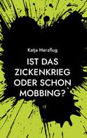 Katja Herzflug: Ist das Zickenkrieg oder schon Mobbing? 