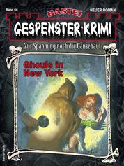Gespenster-Krimi 66 - Horror-Serie - Ghouls in New York
