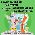 Shelley Admont: I Love to Brush My Teeth Gustong-gusto ko Magsipilyo 