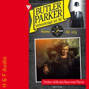 Parker stößt den Boss vom Thron - Butler Parker, Band 263 (ungekürzt)