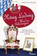 Kirsten Kaiser: König Ludwig - Mord in Schwangau ★