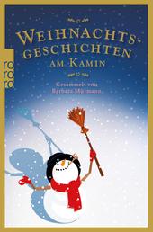 Weihnachtsgeschichten am Kamin 36 - Gesammelt von Barbara Mürmann