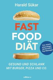 Fast Food Diät - Gesund und schlank mit Burger, Pizza und Co.