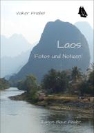 Volker Friebel: Laos - Fotos und Notizen 