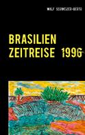 Wolf Schweizer-Gerth: Brasilien Zeitreise 1996 