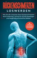 Joachim Fokken: Rückenschmerzen loswerden: Wie Sie die Ursachen Ihrer Rückenschmerzen leicht erkennen, Schritt für Schritt beseitigen und langfristig schmerzfrei bleiben - inkl. der besten Rückenübungen zur  