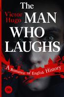 Виктор Гюго: The Man Who Laughs: A Romance of English History 